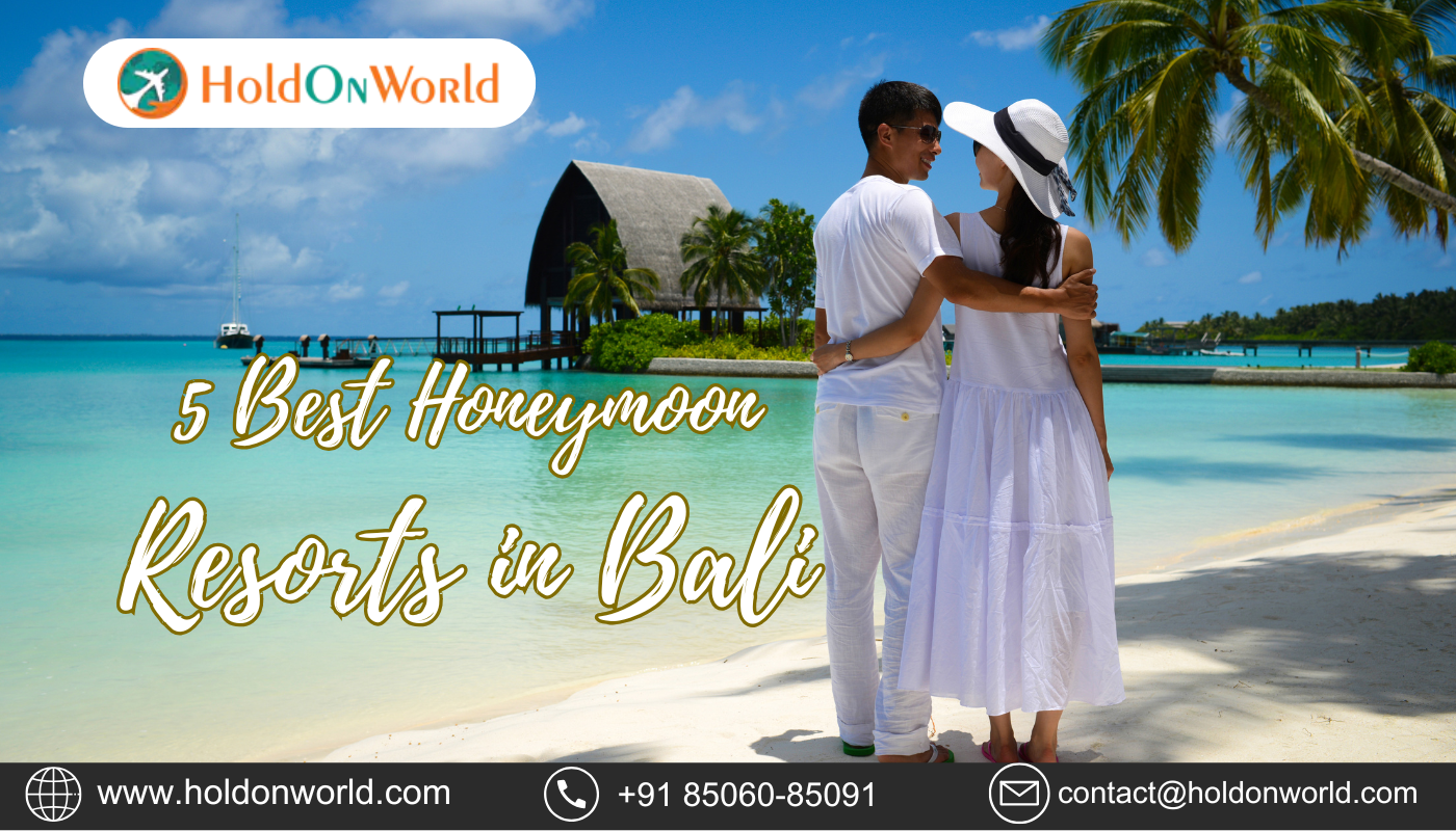 Top 6 Best Honeymoon Resorts in Bali for Happy Couples